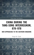 Cover: China during the Tang-Song Interregnum, 878-978 - Routledge