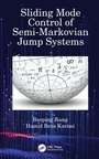 Cover: Sliding Mode Control of Semi-Markovian Jump Systems - CRC Press