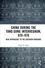 Cover: China during the Tang-Song Interregnum, 878-978 - Routledge