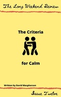 Cover: The Criteria for Calm (The Long Weekend Review, #12) - The Long Weekend Review