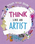 Cover: Train Your Brain: Think Like an Artist - Wayland