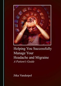 Abbildung von: Helping You Successfully Manage Your Headache and Migraine - Cambridge Scholars Publishing