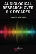 Cover: Six Decades of Audiological Research - Plural Publishing Inc