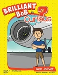 Cover: Brilliant Bob is Curious - Kenneth T Jolivet