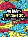 Cover: Be happy. It Drives People Crazy. - R. R. Bowker