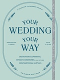Cover: Your Wedding, Your Way - Chronicle Books