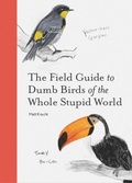 Cover: The Field Guide to Dumb Birds of the Whole Stupid World - Chronicle Books