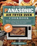 Cover: The Complete Panasonic Air Fryer Oven Cookbook - Brett Sullivan