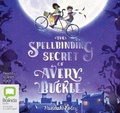 Cover: The Spellbinding Secret of Avery Buckle - Bolinda Audio Books