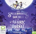 Cover: The Spellbinding Secret of Avery Buckle - Bolinda Audio Books
