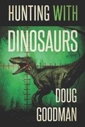 Cover: Hunting With Dinosaurs - Severed Press