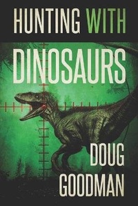 Enlarge image Cover: Hunting With Dinosaurs - Severed Press