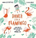 Cover: Dance Like a Flamingo - Welbeck Children's Books