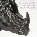 Cover: Miss Clara and the Celebrity Beast in Art 1500-1860 - Paul Holberton Publishing Ltd
