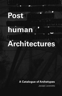 Enlarge image Cover: Posthuman Architectures - Oro Editions