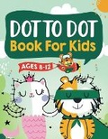Cover: Dot to Dot Book for Kids Ages 8-12 - Kids Activity Publishing