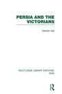Cover: Persia and the Victorians (RLE Iran A) - Routledge