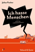 Cover: Ich hasse Menschen 2. Eine Art Liebesgeschichte - Verlag Voland & Quist