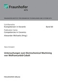 Cover: Untersuchungen zum Electrochemical Machining von Wolframcarbid-Cobalt - Fraunhofer Verlag