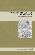 Cover: Violent First Contact in Venezuela - Pennsylvania State University Press