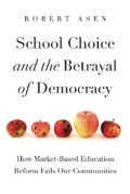 Cover: School Choice and the Betrayal of Democracy - Pennsylvania State University Press