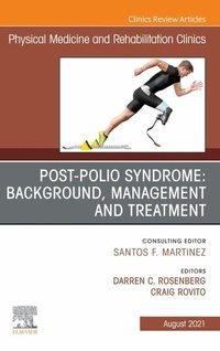 Abbildung von: Post-Polio Syndrome: Background, Management and Treatment , An Issue of Physical Medicine and Rehabilitation Clinics of North America, E-Book - Elsevier