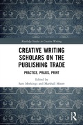 Cover: Creative Writing Scholars on the Publishing Trade - Routledge