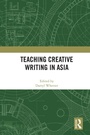 Cover: Teaching Creative Writing in Asia - Routledge