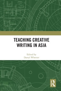 Enlarge image Cover: Teaching Creative Writing in Asia - Routledge