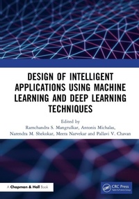 Enlarge image Cover: Design of Intelligent Applications using Machine Learning and Deep Learning Techniques - Chapman & Hall/CRC