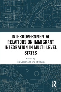 Abbildung von: Intergovernmental Relations on Immigrant Integration in Multi-Level States - Routledge