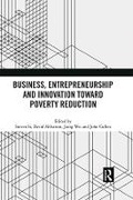 Cover: Business, Entrepreneurship and Innovation Toward Poverty Reduction - Routledge