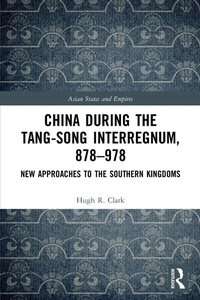 Enlarge image Cover: China during the Tang-Song Interregnum, 878-978 - Routledge