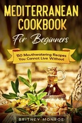 Bild: Mediterranean Cookbook For Beginners: 150 Mouthwatering Recipes You Cannot Live Without - JW Choices LTD