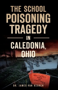 Abbildung von: School Poisoning Tragedy in Caledonia, Ohio - The History Press