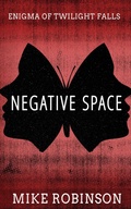 Cover: Negative Space (Enigma of Twilight Falls, #2) - Evolved Publishing LLC