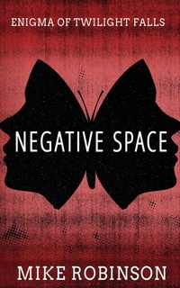 Enlarge image Cover: Negative Space (Enigma of Twilight Falls, #2) - Evolved Publishing LLC