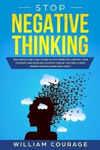 Abbildung von: Stop Negative Thinking - William Courage