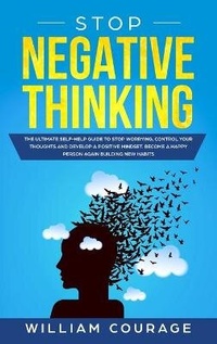 Abbildung von: Stop Negative Thinking - William Courage