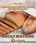 Cover: Easy Bread Machine Recipes - Danilo Errico