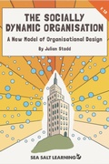 Cover: The Socially Dynamic Organisation (Social Leadership Guidebooks) - Sea Salt Publishing