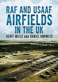 Cover: RAF and USAAF Airfields in the UK - Fonthill Media Ltd