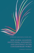 Cover: New Global Alliances: Institutions, Alignments and Legitimacy in the Contemporary World 2021 - Convoco Gemeinnutzige Stiftung-Gmbh