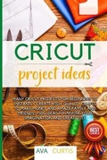 Cover: Cricut Project Ideas - Ava Curtis