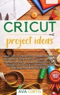 Cover: Cricut Project Ideas - Ava Curtis