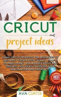 Enlarge image Cover: Cricut Project Ideas - Ava Curtis