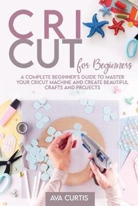 Abbildung von: Cricut for Beginners - Ava Curtis
