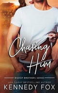 Cover: Chasing Him - Kennedy Fox Books, LLC