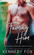 Cover: Taming Him - Kennedy Fox Books, LLC