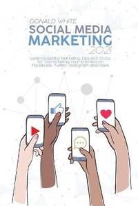 Abbildung von: Social Media Marketing 2021 - Donald White